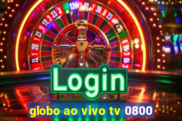 globo ao vivo tv 0800